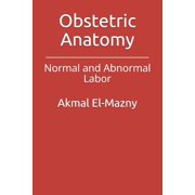 Obstetric Anatomy : Normal and Abnormal Labor (Paperback)