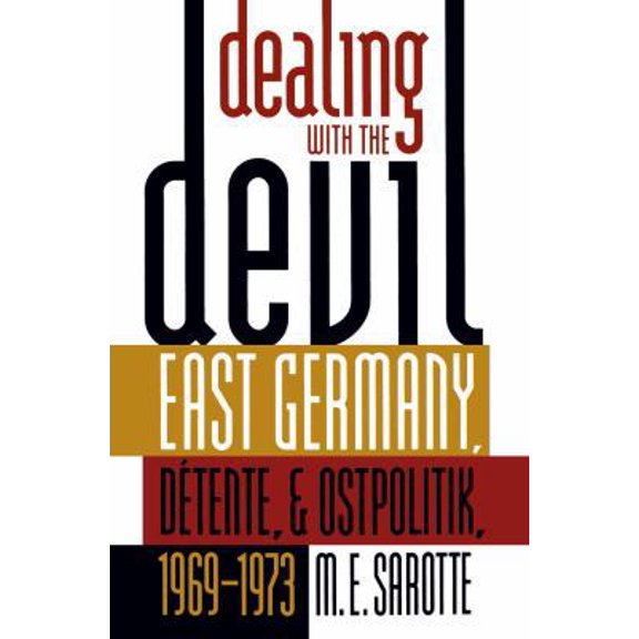 Pre-Owned Dealing with the Devil: East Germany, Dtente, and Ostpolitik, 1969-1973 (Paperback) 0807849154 9780807849156