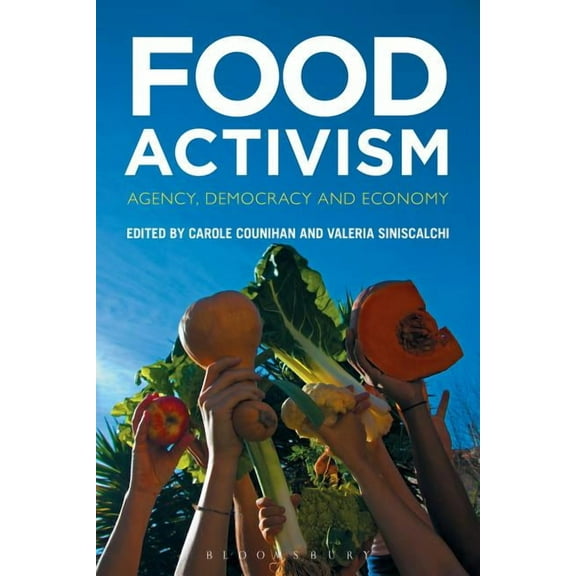 Food Activism: Agency, Democracy and Economy, (Hardcover)