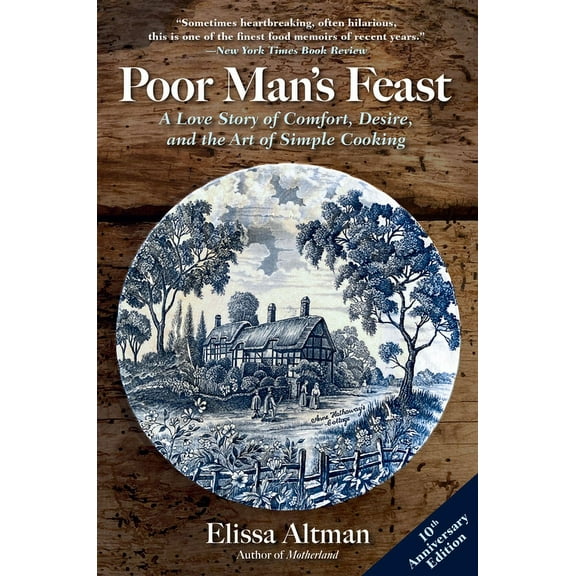 Poor Man's Feast: A Love Story of Comfort, Desire, and the Art of Simple Cooking, (Paperback)