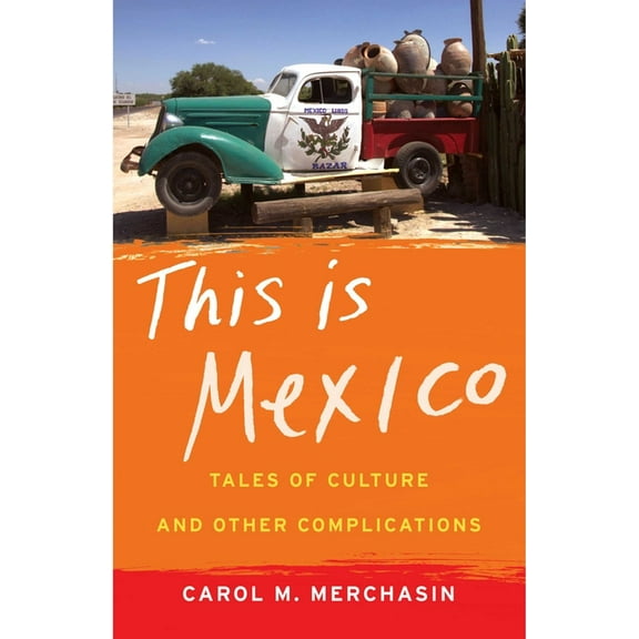 This Is Mexico: Tales of Culture and Other Complications, (Paperback)