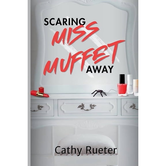 Games We Play Mysteries Scaring Miss Muffet Away: The Prequel, Book B, (Paperback)