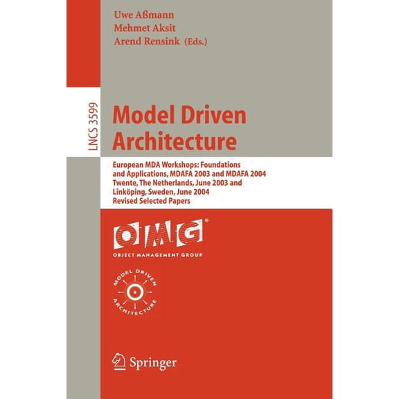 Model Driven Architecture: European Mda Workshops: Foundations and Applications, Mdafa 2003 and Mdafa 2004, Twente, the , (Paperback)