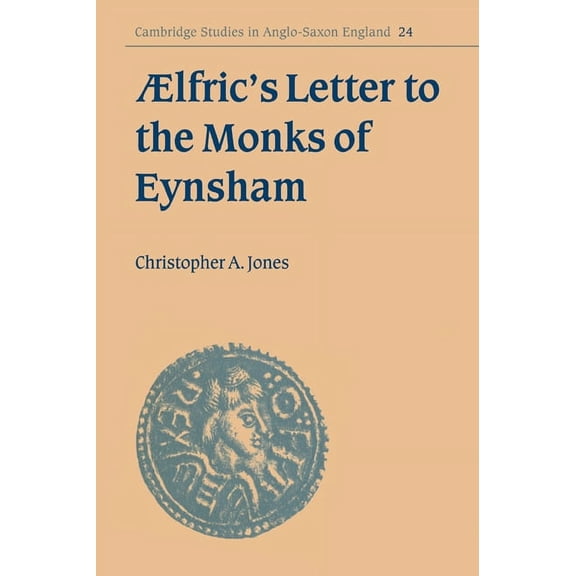 Cambridge Studies in Anglo-Saxon England Aelfric's Letter to the Monks of Eynsham, Book 24, (Paperback)
