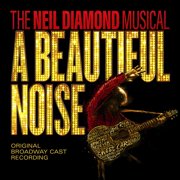 A Beautiful Noise Original Broadway Cast - A Beautiful Noise, The Neil Diamond Musical - CD