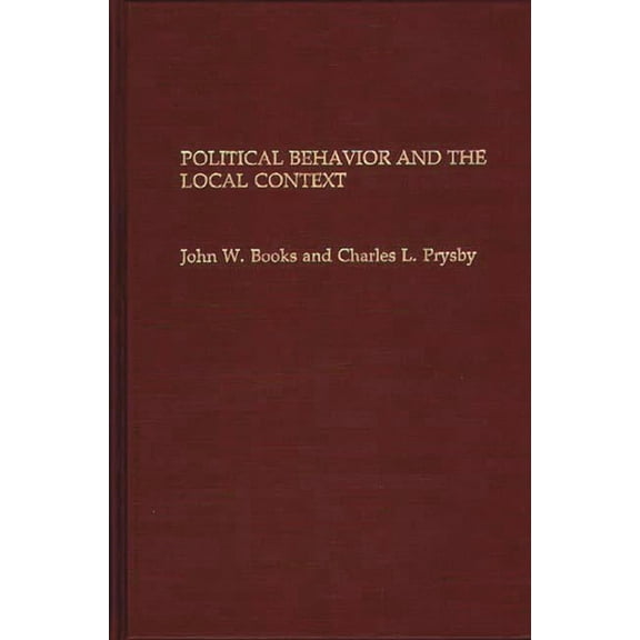 Political Behavior and the Local Context, (Hardcover)