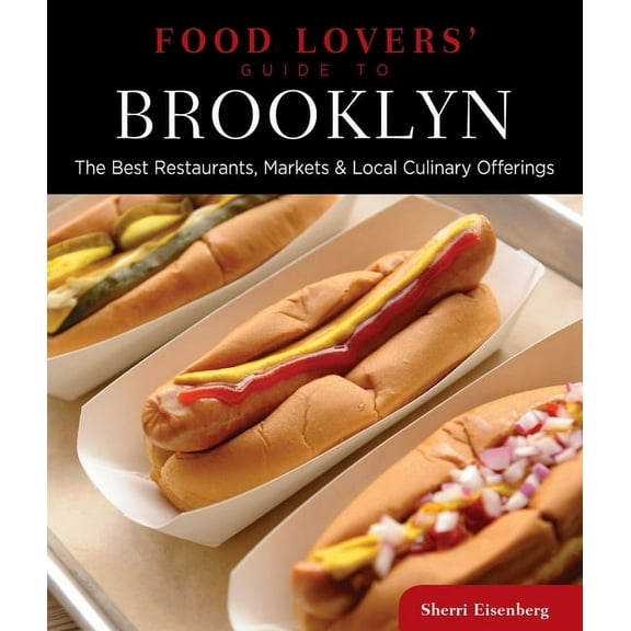 Food Lovers' Series: Food Lovers' Guide to® Brooklyn : The Best Restaurants, Markets & Local Culinary Offerings (Edition 2) (Paperback)