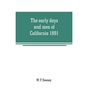 The early days and men of California 1891 (Paperback)