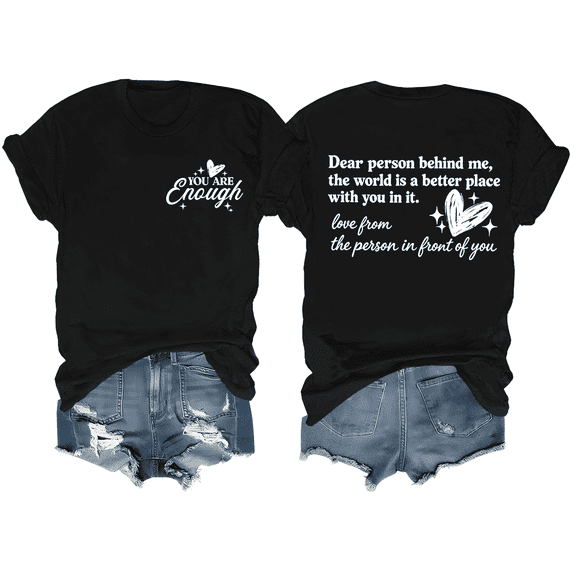 You Are Enough Shirt Dear Person Behind Me T-Shirt Mental Health Shirt Women Inspirational Graphic Casual Tops