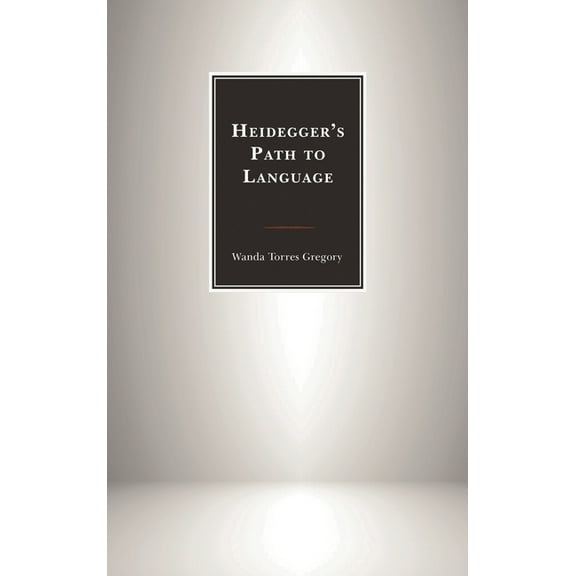 Heidegger's Path to Language, (Paperback)