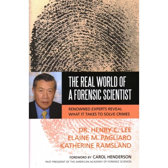 The Real World of a Forensic Scientist: Renowned Experts Reveal What It Takes to Solve Crimes, (Hardcover)