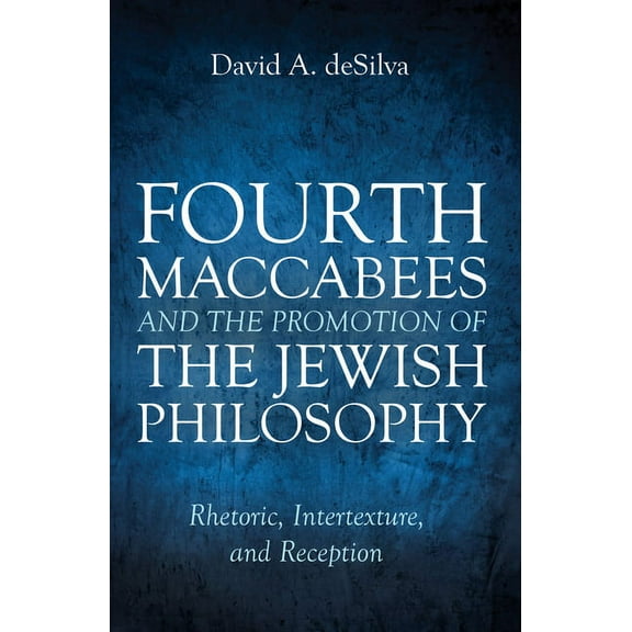 Fourth Maccabees and the Promotion of the Jewish Philosophy (Paperback)