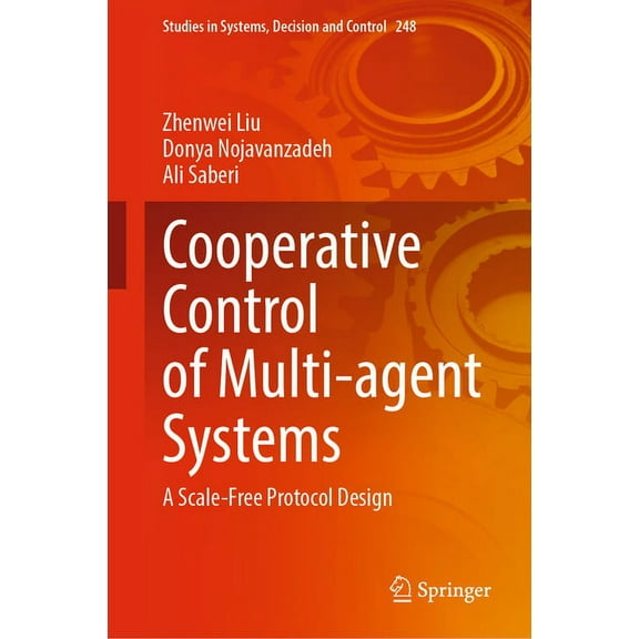 Studies in Systems, Decision and Control Cooperative Control of Multi-Agent Systems: A Scale-Free Protocol Design, Book 248, (Hardcover)