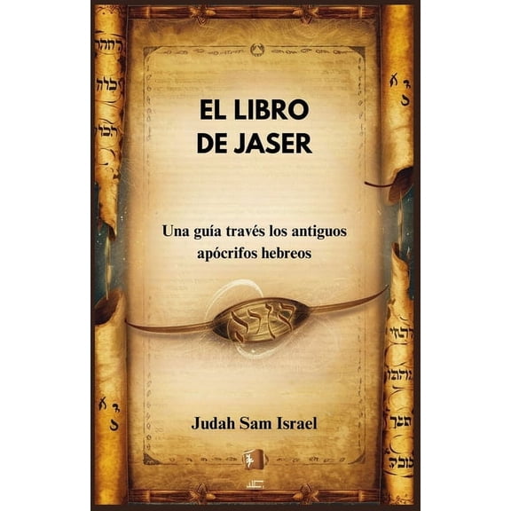 El Libro de Jaser: Una guÃ­a a travÃ©s los antiguos apÃ³crifos hebreos, (Paperback)