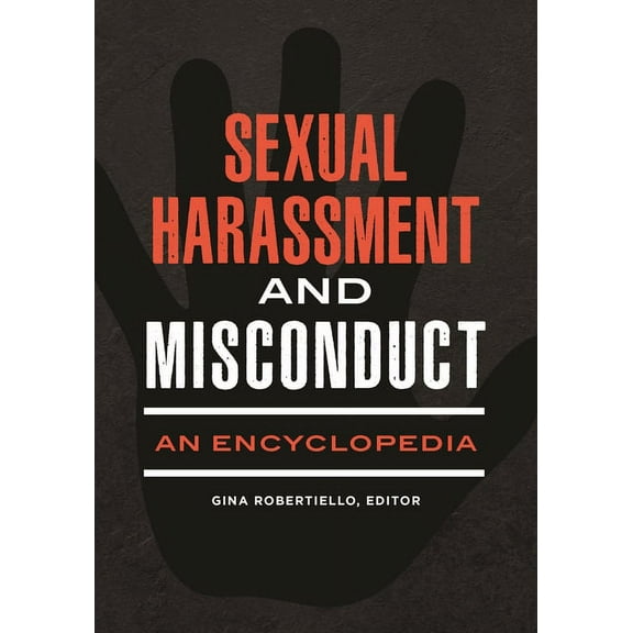 Sexual Harassment and Misconduct: An Encyclopedia, (Hardcover)