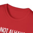 thumbnail image 3 of Funny Saying I'm not always in control Drinking Sarcastic  Novelty Women Men Sarcasm Husband Mom Father  Unisex Softstyle T-Shirt, 3 of 4