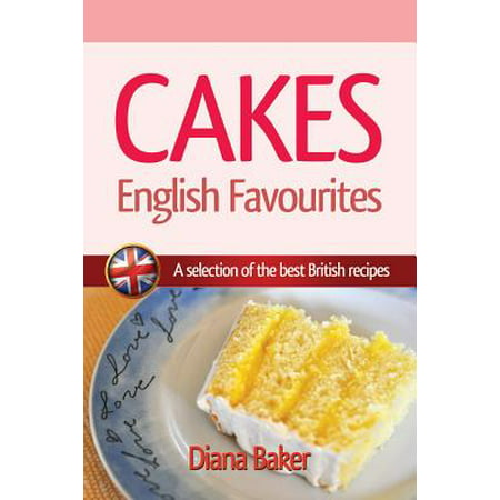 Cakes - English Favourites : A Selection of the Best British (Ikimonobakari Members Best Selection)