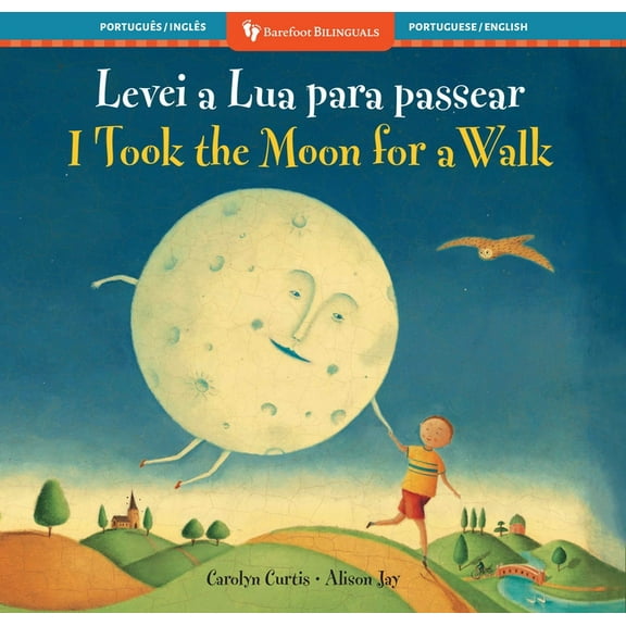 Barefoot Bilinguals I Took the Moon for a Walk (Bilingual Portuguese & English), (Paperback)