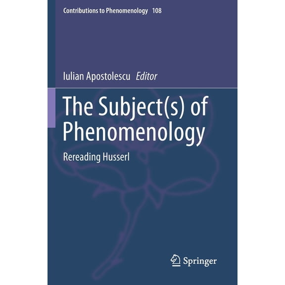 Contributions to Phenomenology The Subject(s) of Phenomenology: Rereading Husserl, Book 108, (Paperback)