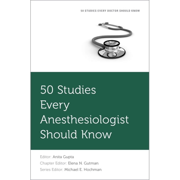 Fifty Studies Every Doctor Should Know 50 Studies Every Anesthesiologist Should Know, (Paperback)