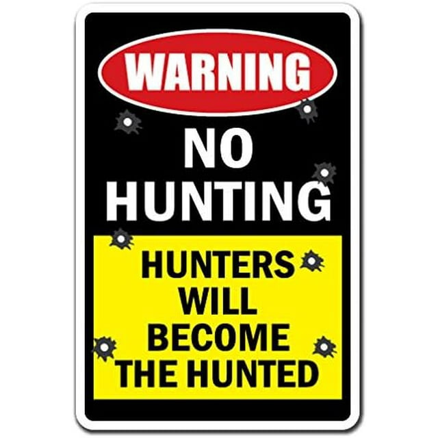 NO Hunting Hunters Will Become The Hunted Warning Sign Gun camo Deer Ammo