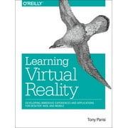 Learning Virtual Reality: Developing Immersive Experiences and Applications for Desktop, Web, and Mobile [Paperback - Used]