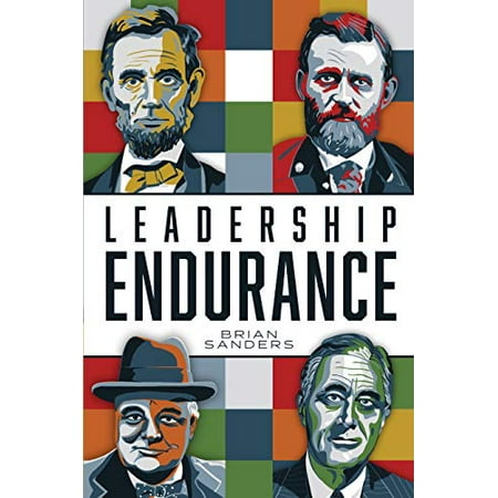 

Leadership Endurance : .strategic steps from the greatest leaders of all time Pre-Owned Paperback 194646662X 9781946466624 Brian Sanders