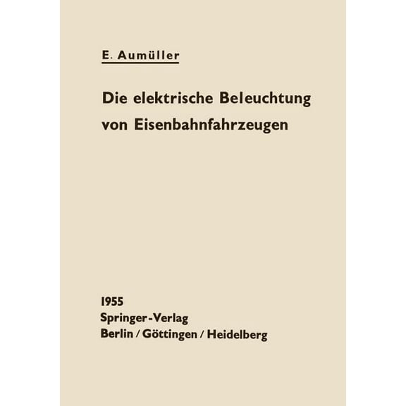 Die Elektrische Beleuchtung Von Eisenbahnfahrzeugen, (Paperback)