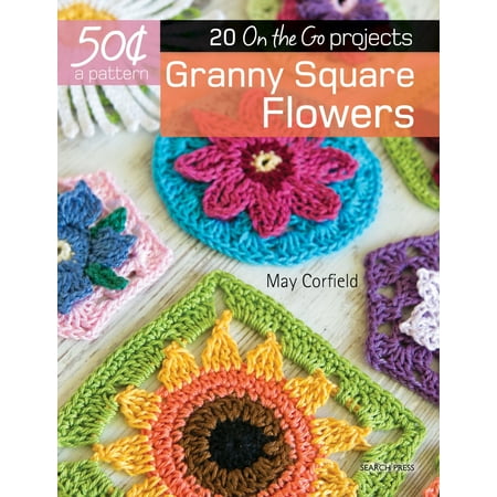 50 Cents a Pattern: Granny Square Flowers : 20 On the Go (Best 50 Cent Lines)