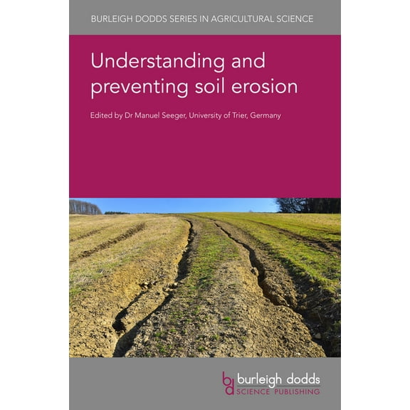 Burleigh Dodds Agricultural Science Understanding and Preventing Soil Erosion, Book 146, (Hardcover)