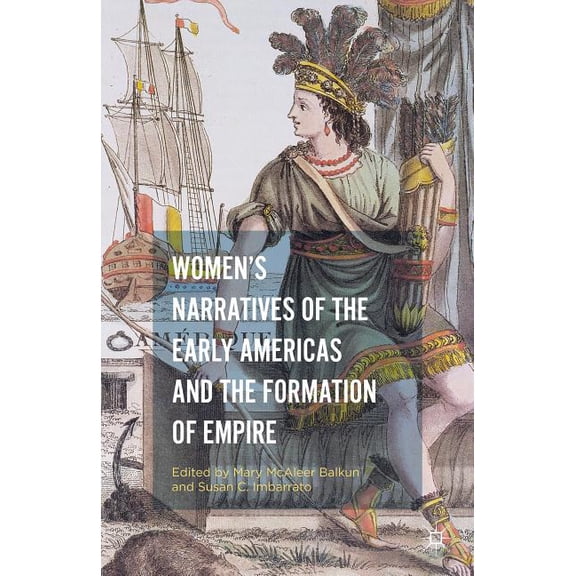 Women's Narratives of the Early Americas and the Formation of Empire, (Hardcover)