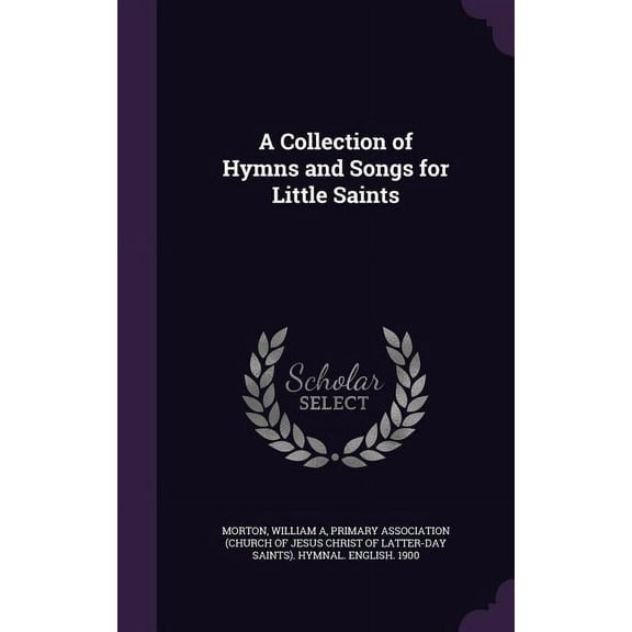 A Collection of Hymns and Songs for Little Saints (Hardcover)