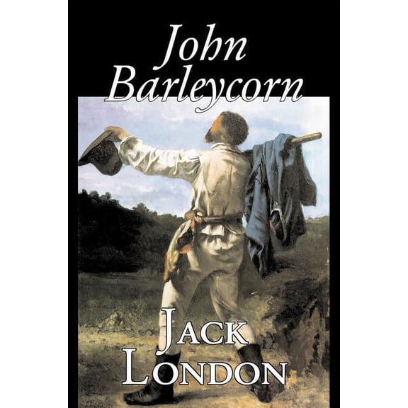John Barleycorn by Jack London, Fiction, Classics, (Paperback)