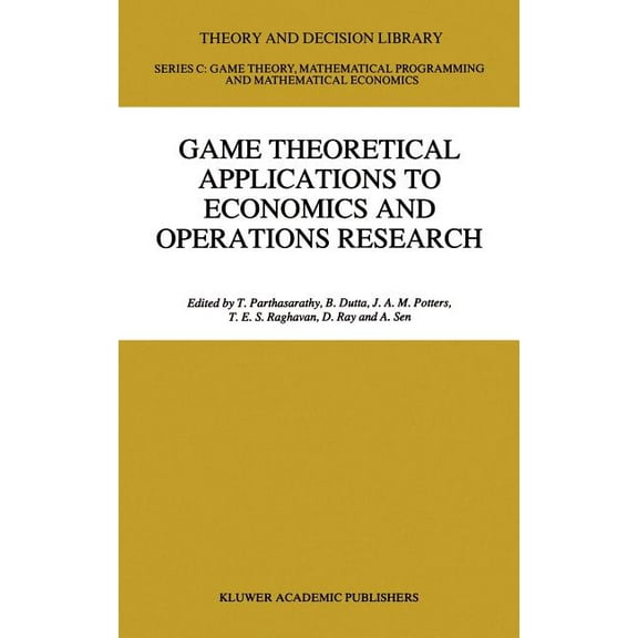 Theory and Decision Library C Game Theoretical Applications to Economics and Operations Research, Book 18, (Hardcover)