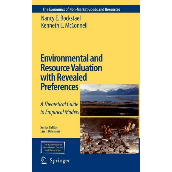 Economics of Non-Market Goods and Resour Environmental and Resource Valuation with Revealed Preferences: A Theoretical Guide to Empirical Models, Book 7, (Hardcover)