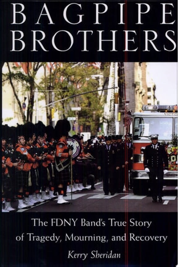Pre-Owned Bagpipe Brothers: The FDNY Band's True Story of Tragedy, Mourning, and Recovery (Hardcover) 0813533961 9780813533964