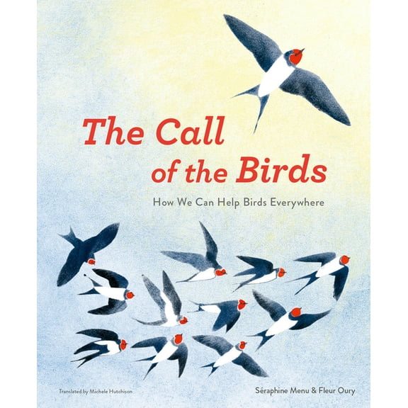 The Call of the Birds: How We Can Help Birds Everywhere, (Hardcover)