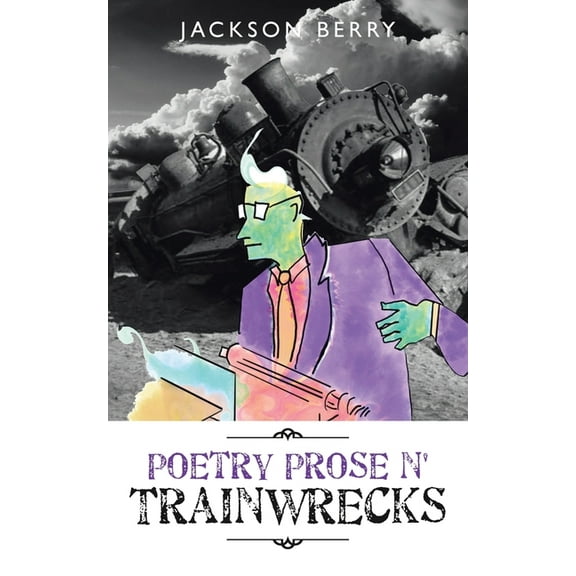 Poetry Prose n' Trainwrecks, (Paperback)