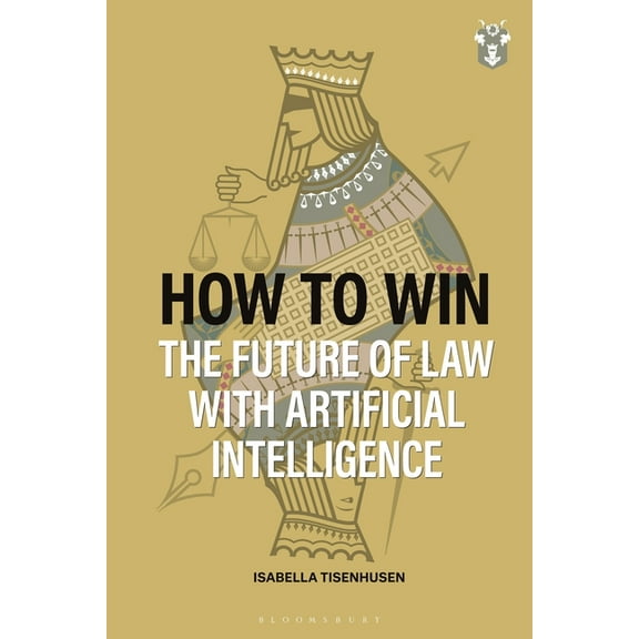 How to Win: The Future of Law with Artificial Intelligence, (Paperback)