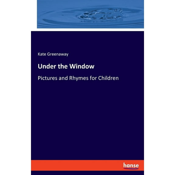 Under the Window: Pictures and Rhymes for Children, (Paperback)