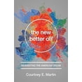thumbnail image 2 of The New Better Off : Reinventing the American Dream (Hardcover), 2 of 7