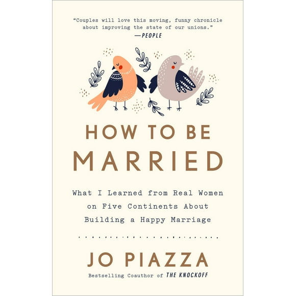 Pre-Owned How to Be Married: What I Learned from Real Women on Five Continents about Building a Happy Marriage (Paperback) 0451495578 9780451495570
