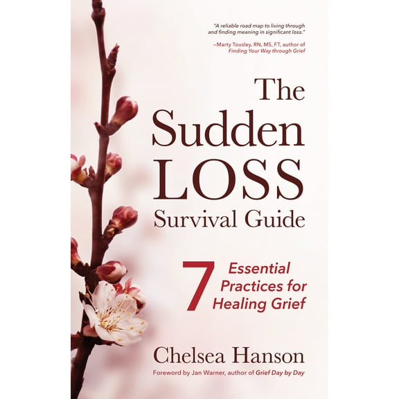 Pre-Owned The Sudden Loss Survival Guide: Seven Essential Practices for Healing Grief (Bereavement, Suicide, Mourning) (Paperback) 1642502286 9781642502282