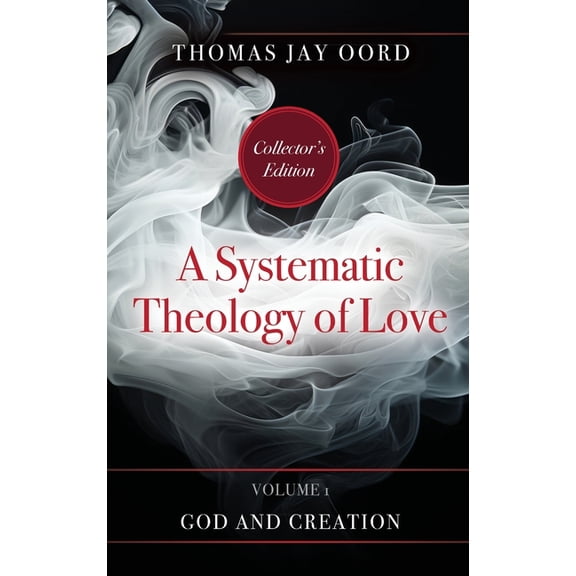 A Systematic Theology of Love: Volume 1 - God and Creation, (Hardcover)