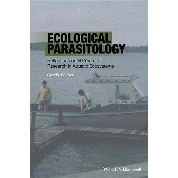 Ecological Parasitology: Reflections on 50 Years of Research in Aquatic Ecosystems, (Hardcover)