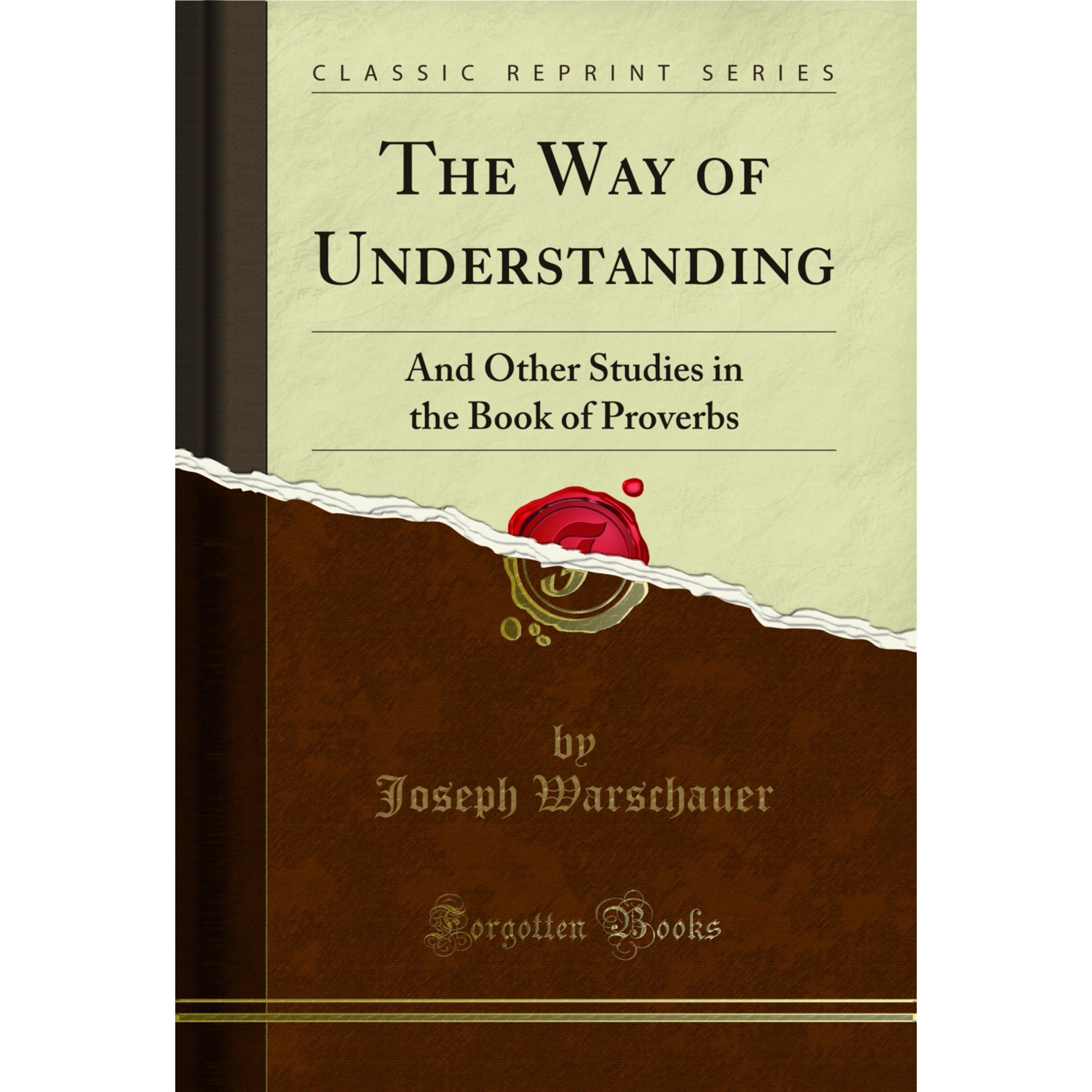 The Way of Understanding: And Other Studies in the Book of Proverbs (Classic Reprint)