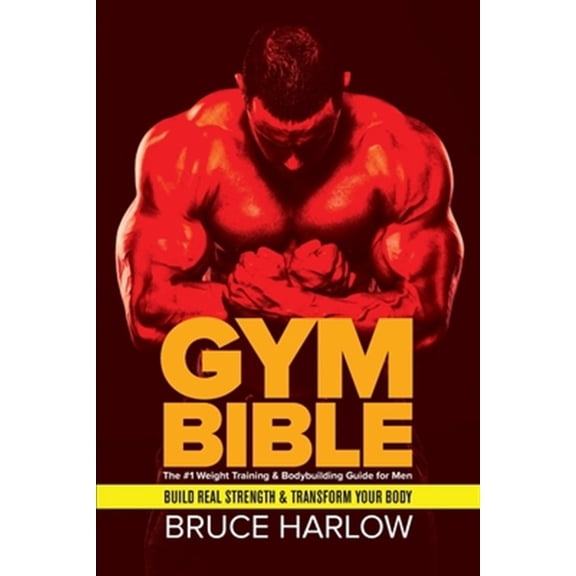 Pre-Owned Gym Bible: The #1 Weight Training & Bodybuilding Guide for Men - Build Real Strength & Transform Your Body, (Paperback)