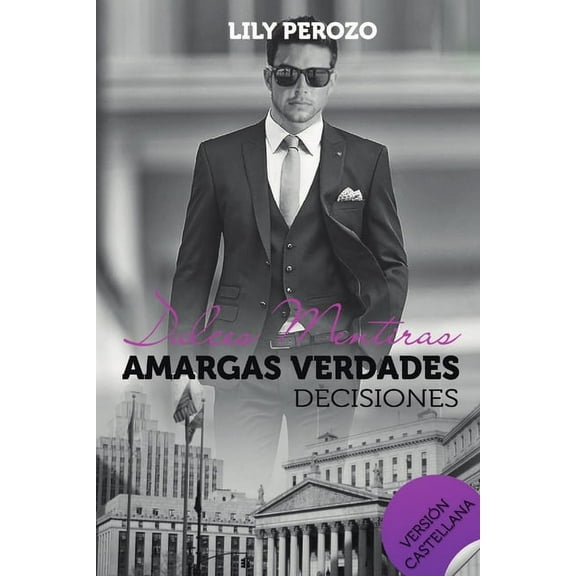 Dulces mentiras amargas verdades: Decisiones (Castellano) (Paperback)
