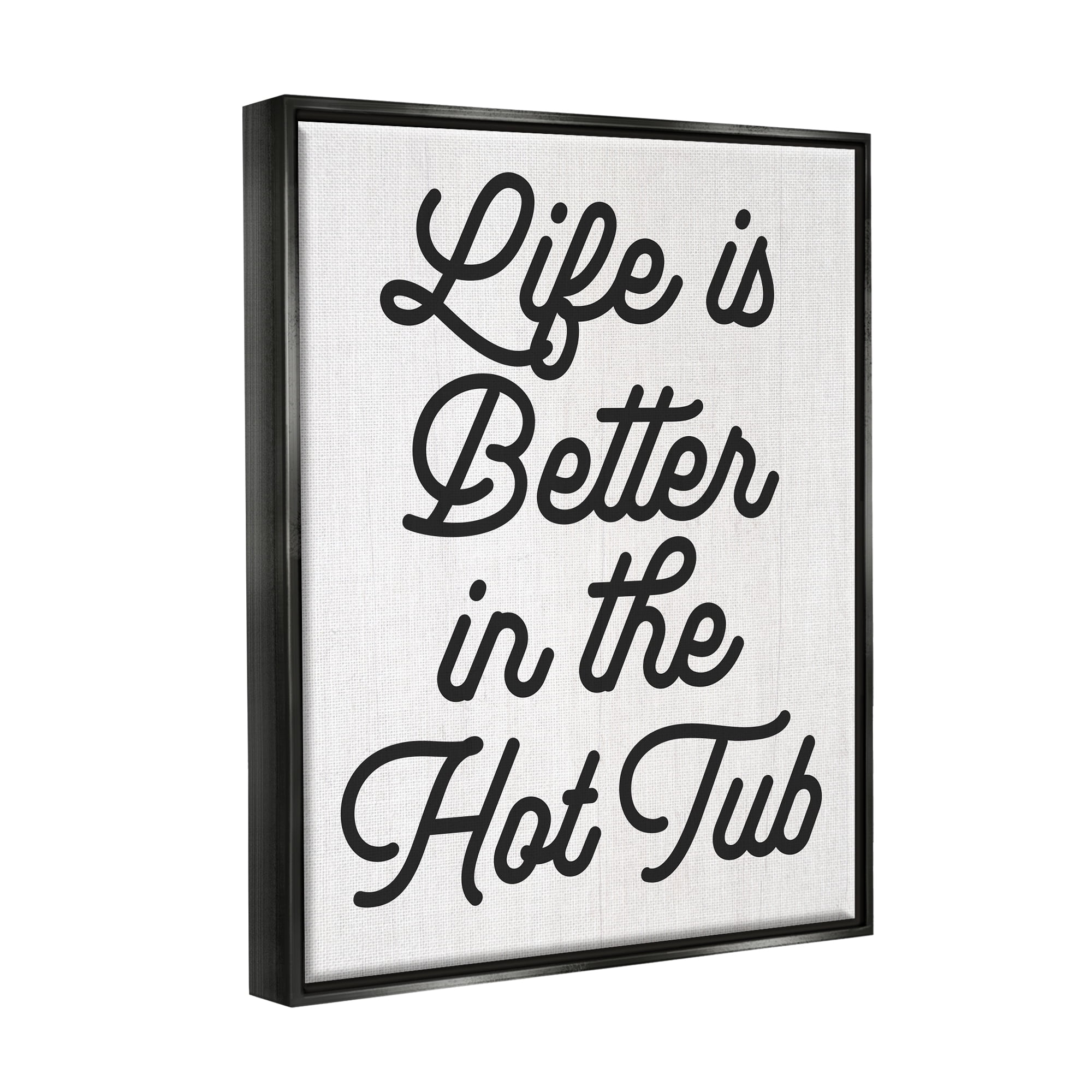 Stupell Industries Life Better In Hot Tub Phrase Inspirational Painting Black Floater Framed Art Print Wall Art