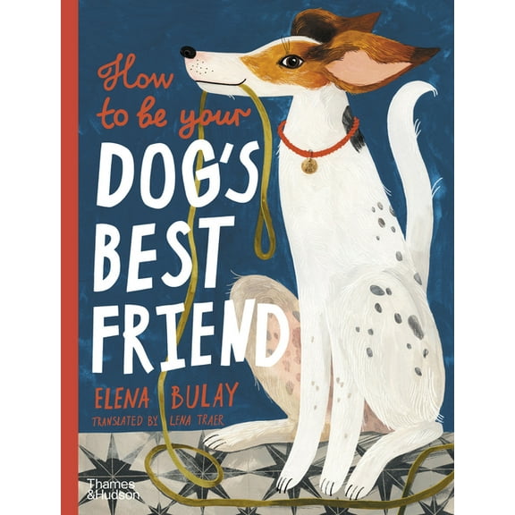 How to Be Your Dog's Best Friend, (Hardcover)